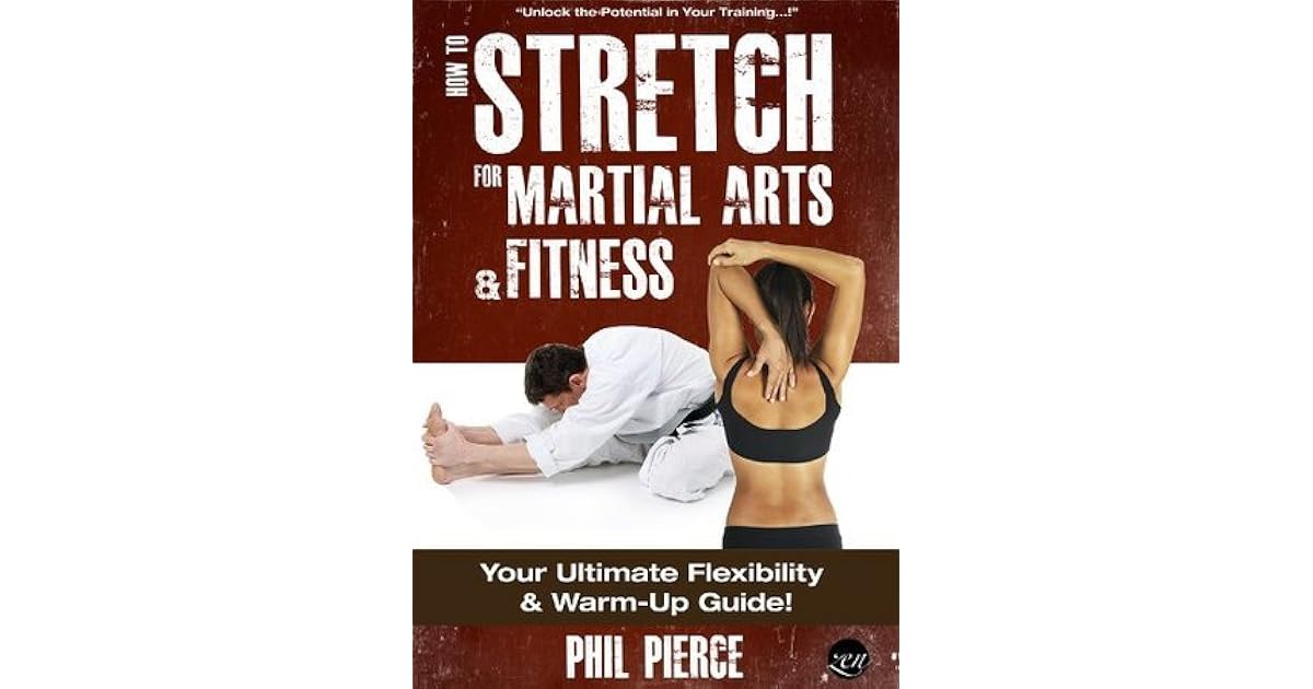 How to Stretch for Martial Arts and Fitness: Your Ultimate Flexibility and Warm Up Guide! by ...