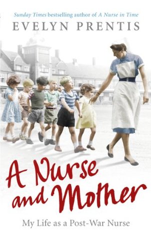 A Nurse and Mother: My Life as a Post-War Nurse (Kindle Edition)