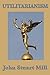 Utilitarianism by John Stuart Mill