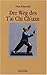 Der Weg des T'ai Chi Ch'uan: Geistiger Hindergrund und taoistische Praktiken: Geistiger Hintergrund und taoistische Praktiken