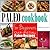 PALEO COOKBOOK FOR BEGINNERS: Paleo Cookbook For Beginners Quick and Easy-To-Make Recipes For Breakfast, Lunch and Dinner