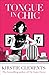 Tongue in Chic by Kirstie Clements