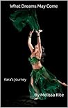 What Dreams May Come - Kara's Journey What Dreams May Come - Kara's Journey
