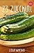 23 Zucchini: Fast, fun, eas...