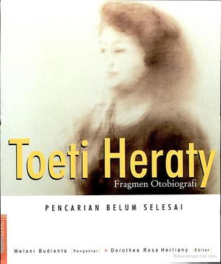 Pencarian Belum Selesai: Fragmen Otobiografi Toeti Heraty