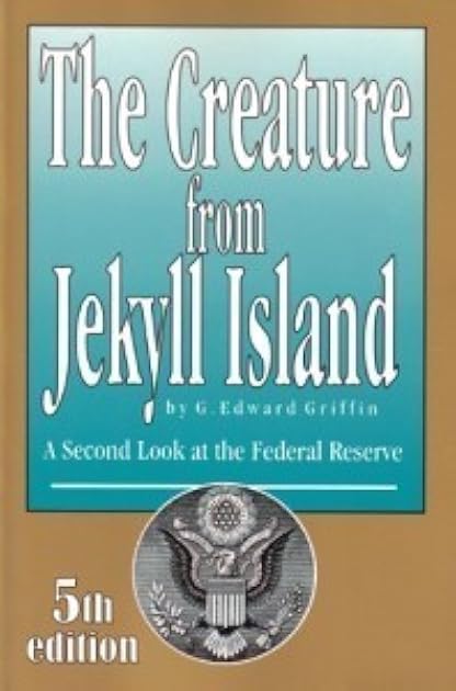 The Creature from Jekyll Island: A Second Look at the Federal Reserve