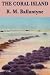 The Coral Island by R.M. Ballantyne The Coral Island by R.M. Ballantyne