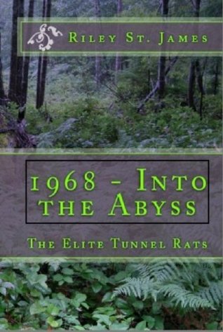 1968 -- Into the Abyss: The Elite Tunnel Rats (Kindle Edition)