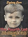 Book cover for The Fourth Lad: Bumps, bruises, laughs and sighs, my journey from Geordie Kid via Pit Lad to Soldier.