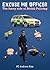 Excuse Me Officer: The humorous story of a frontline police officer