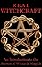 Real Witchcraft: An Introduction to the Secrets of Wicca & Magick