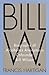 Bill W.: A Biography of Alcoholics Anonymous Cofounder Bill Wilson