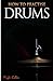 How To Practise Drums