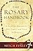 The Rosary Handbook: A Guide for Newcomers, Old-Timers, and Those in Between