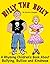 Billy The Bully: A Rhyming Children's Book About Bullying, Bullies, and Kindness