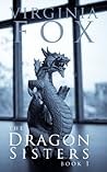 The Dragon Sisters by Virginia Fox The Dragon Sisters by Virginia Fox