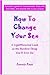 How To Change Your Sex: A L...