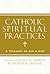 Catholic Spiritual Practices