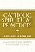 Catholic Spiritual Practices