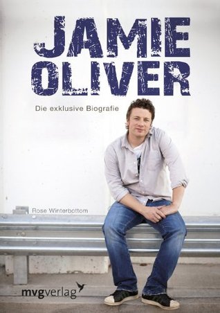 Jamie Oliver: Die exklusive Biografie (German Edition)
