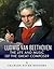 Ludwig van Beethoven: The Life and Music of the Great Composer