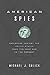 American Spies: Espionage against the United States from the Cold War to the Present