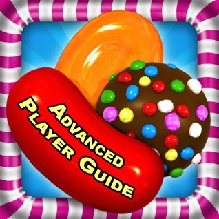 Candy Crush Saga Advanced Guide: Fire HD Edition (Kindle Edition)