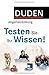 Duden Allgemeinbildung - Testen Sie Ihr Wissen!: 1.000 Fragen und 4.000 Antworten
