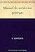 Manuel de médecine pratique (French Edition)