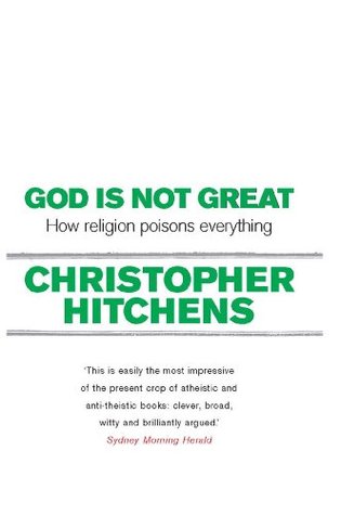 God Is Not Great: How Religion Poisons Everything