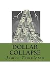 Dollar Collapse: How to Survive and Prosper in the Coming Economic Collapse Dollar Collapse: How to Survive and Prosper in the Coming Economic Collapse