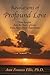 Revelations of Profound Love: New Insights into the Power of Love from Near-Death Experiences