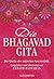 Die Bhagavad Gita: Die Quelle der indischen Spiritualität. Eingeleitet und übersetzt von Eknath Easwaran