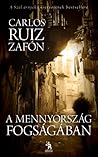 A mennyország fogságában by Carlos Ruiz Zafón