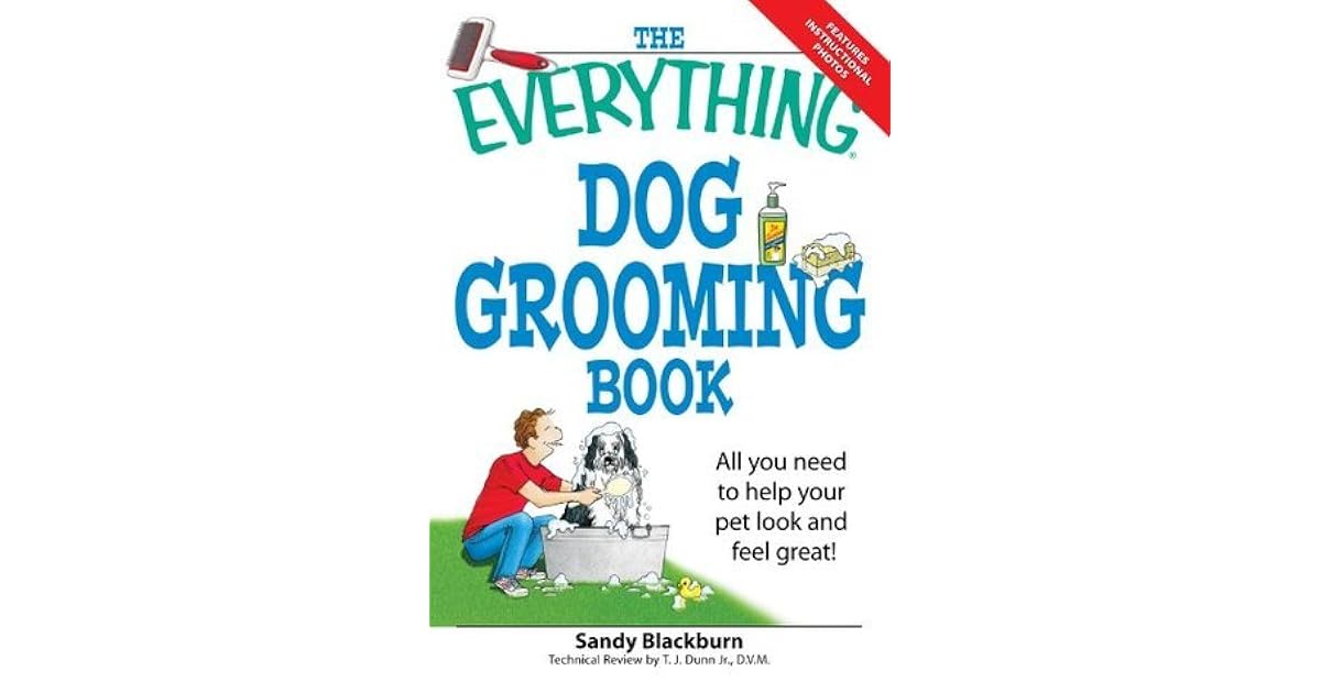The Everything Dog Grooming Book All you need to help your pet look