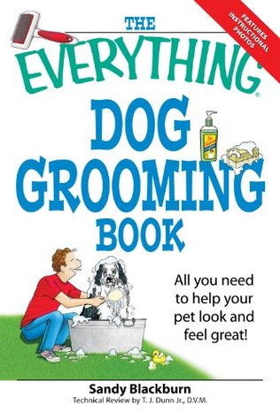 The Everything Dog Grooming Book: All you need to help your pet look and feel great! (Everything® Series)