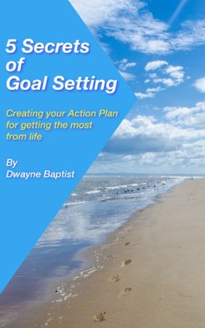 5 Secrets of Goal Setting (Kindle Edition)