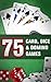 75 Card, Dice & Domino Games