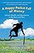 A Happy Pocket Full of Money: Infinite Wealth and Abundance in the Here and Now