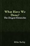 What Have We Done? by Mike Bailey