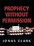 Prophecy Without Permission...