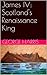 James IV: Scotland's Renaissance King (Lectures in Scottish History Book 4)