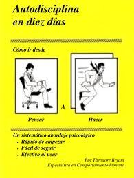 Autodisciplina en diez días: Como ir desde pensar a hacer