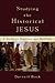 Studying the Historical Jesus: A Guide to Sources and Methods