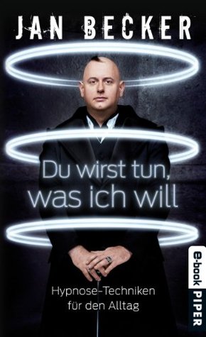Du wirst tun, was ich will: Hypnose-Techniken für den Alltag (Kindle Edition)