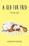 A Bed for Fred by Lori Zoss