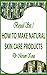 Boxed Set 1 How To Make Natural Skin Care Products (How to Make Natural Skin Care Products boxed set)