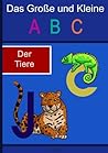 Das Große und Kleine ABC der Tiere