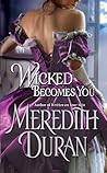 Wicked Becomes You by Meredith Duran Wicked Becomes You by Meredith Duran
