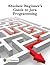 Absolute Beginner's Guide to Java Programming by Iducate Learning Technologies
